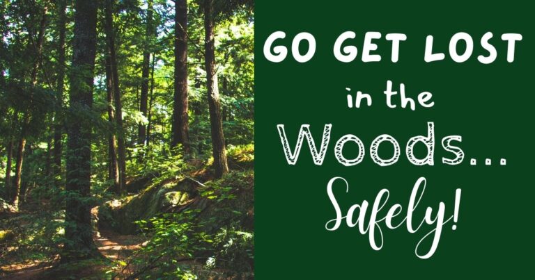 Go Get Lost in the Woods…Safely!