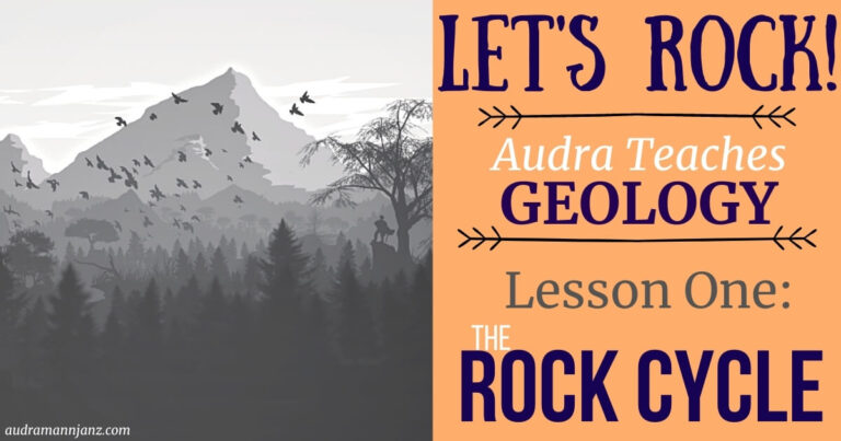 Let’s Rock! Audra Teaches Geology – Lesson 1: Introduction to the Rock Cycle